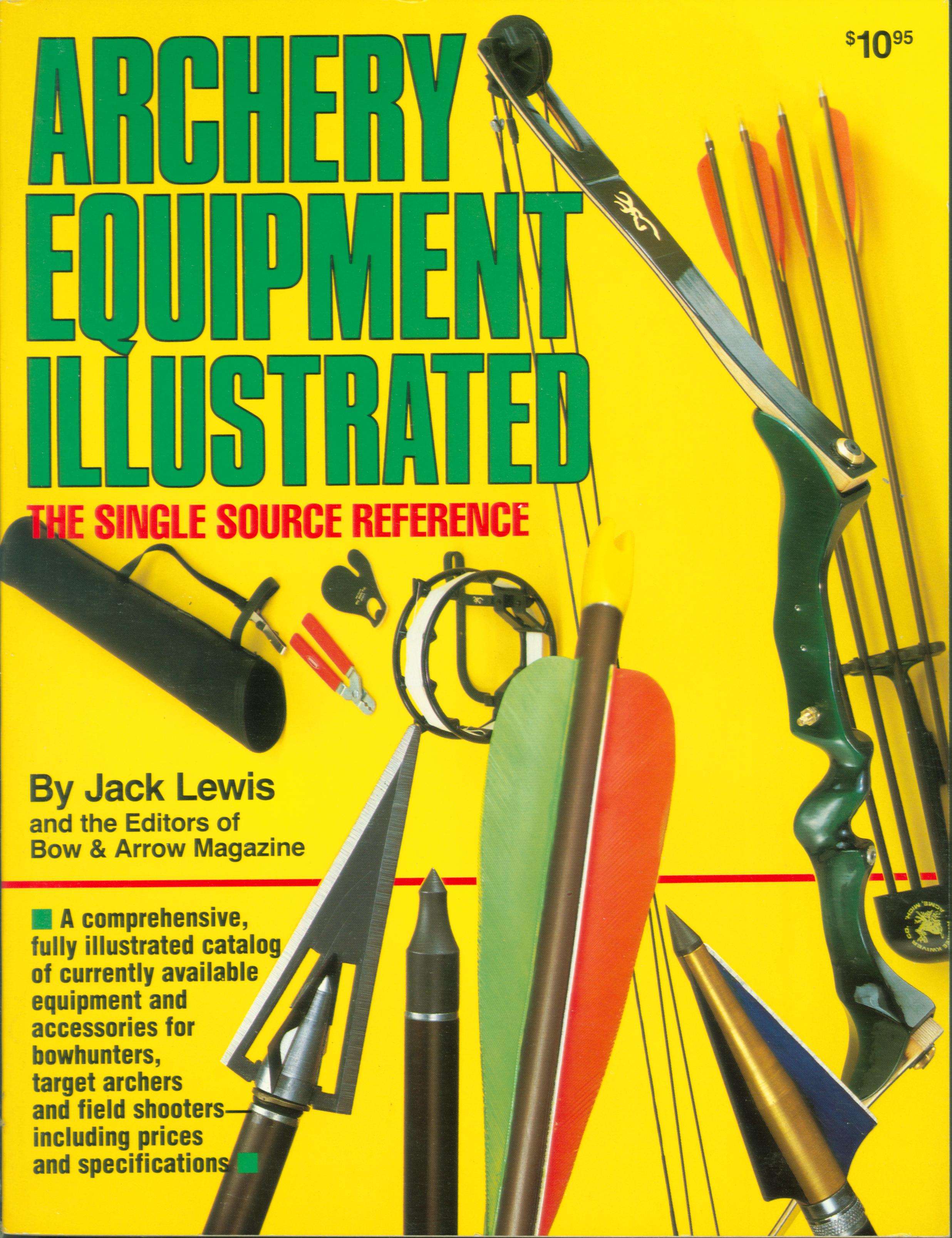 ARCHERY EQUIPMENT ILLUSTRATED: the single source reference.